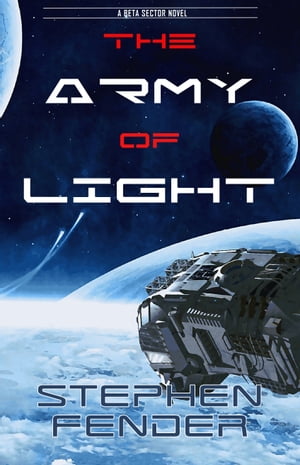 The Army of Light A Beta Sector Novel【電子