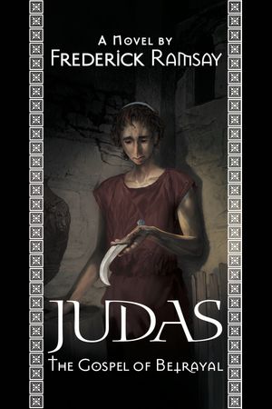 Judas The Gospel of Betrayal【電子書籍】 Frederick Ramsay