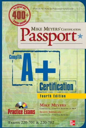 Mike Meyers' CompTIA A+ Certification Passport, Fourth Edition (Exams 220-701 & 220-702)【電子書籍】[ Michael Meyers ]