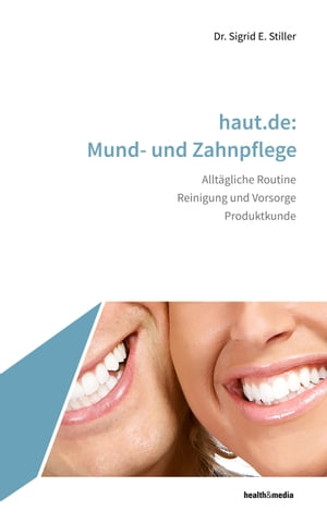 haut.de: Mund- und Zahnpflege Allt?gliche Routine - Reinigung und Vorsorge - ProduktkundeŻҽҡ[ Sigrid E. Stiller ]