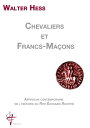 Chevaliers et Francs-Ma?ons Approche contemporaine de l'histoire du Rite Ecossais Rectifi?