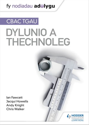 Nodiadau Adolygu: CBAC TGAU Dylunio a Thechnoleg (My Revision Notes:WJEC GCSE Design and Technology Welsh-language edition