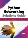 ŷKoboŻҽҥȥ㤨Python Networking Solutions Guide: Leverage the Power of Python to Automate and Maintain your Network Environment (English EditionŻҽҡ[ Tolga Koca ]פβǤʤ1,300ߤˤʤޤ