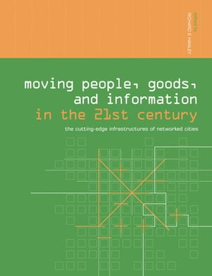 ŷKoboŻҽҥȥ㤨Moving People, Goods and Information in the 21st Century The Cutting-Edge Infrastructures of Networked CitiesŻҽҡۡפβǤʤ11,081ߤˤʤޤ