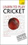 Learn to Play Cricket: Teach Yourself