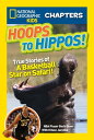 National Geographic Kids Chapters: Hoops to Hippos True Stories of a Basketball Star on Safari【電子書籍】 Boris Diaw