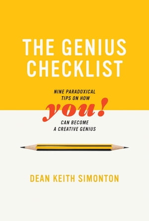 The Genius Checklist Nine Paradoxical Tips on How You Can Become a Creative Genius【電子書籍】[ Dean Keith Simonton ]