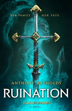Ruination A League of Legends Novel【電子書籍】[ Anthony Reynolds ]