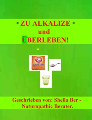 ZU ALKALIZE und UBERLEBEN!