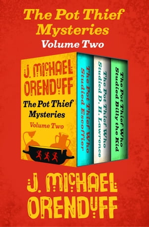 The Pot Thief Mysteries Volume Two The Pot Thief Who Studied Escoffier, The Pot Thief Who Studied D. H. Lawrence, and The Pot Thief Who Studied Billy the Kid