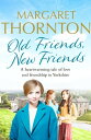 ŷKoboŻҽҥȥ㤨Old Friends, New Friends A heartwarming tale of love and friendship in YorkshireŻҽҡ[ Margaret Thornton ]פβǤʤ270ߤˤʤޤ