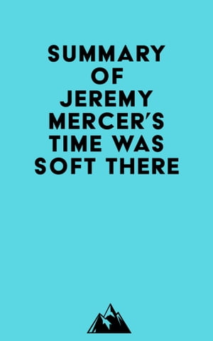 Summary of Jeremy Mercer's Time Was Soft ThereŻҽҡ[ ? Everest Media ]