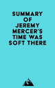 Summary of Jeremy Mercer's Time Was Soft There【電子書籍】[ ? Everest Media ]