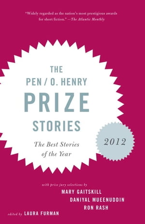 The PEN O. Henry Prize Stories 2012 Including stories by John Berger, Wendell Berry, Anthony Doerr, Lauren Groff, Yi【電子書籍】