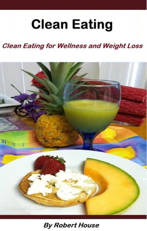 Clean Eating:For Wellness and Weight Loss