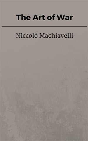The Art of WarŻҽҡ[ Niccol? Machiavelli ]