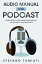 Audio Manual for Podcasts: Learn Digital Audio Basics and Improve the Sound of your Podcasts