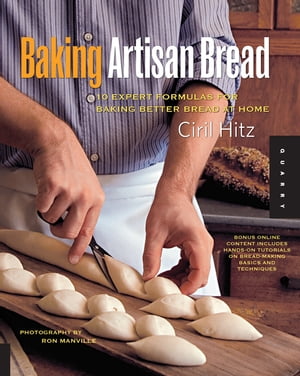 Baking Artisan Bread: 10 Expert Formulas for Baking Better Bread at Home