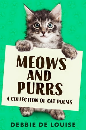 Meows and Purrs A Collection Of Cat Poems【電子書籍】[ Debbie De Louise ]