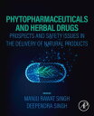 Phytopharmaceuticals and Herbal Drugs Prospects and Safety Issues in the Delivery of Natural Products【電子書籍】