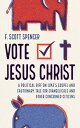 Vote Jesus Christ A Political Riff on Luke’s Gospel and Cautionary Tale for Evan...