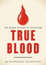 True Blood The Untold History of Television