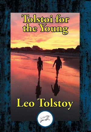 Tolstoi for the Young Select Tales from Tolstoi【電子書籍】[ Leo Tolstoy ]