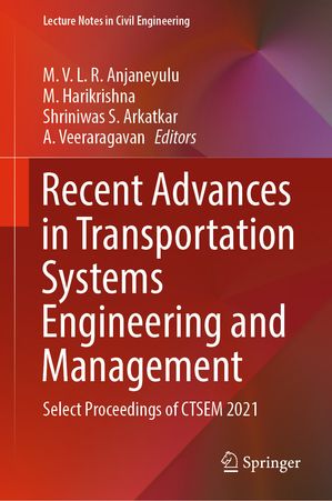 Recent Advances in Transportation Systems Engineering and Management Select Proceedings of CTSEM 2021【電子書籍】