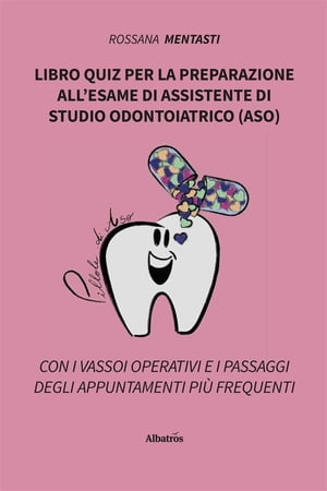Libro quiz per la preparazione allesame di assistente di studio odontoiatrico (ASO)Żҽҡ[ Rossana Mentasti ]