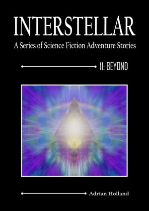 INTERSTELLAR - A Series of Science Fiction Adventure Stories 11: BeyondŻҽҡ[ Adrian Holland ]