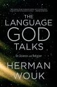 The Language God Talks On Science and Religion【電子書籍】 Herman Wouk