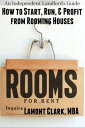 An Independent Landlord's Guide: How to Start, Run, and Profit from Rooming Hous...