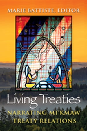 ŷKoboŻҽҥȥ㤨Living Treaties Narrating Mikmaw Treaty RelationsŻҽҡۡפβǤʤ292ߤˤʤޤ