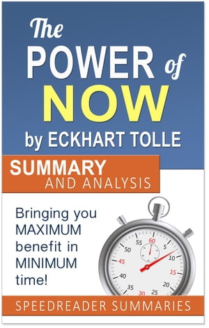 The Power of Now by Eckhart Tolle: Summary and Analysis【電子書籍】 SpeedReader Summaries