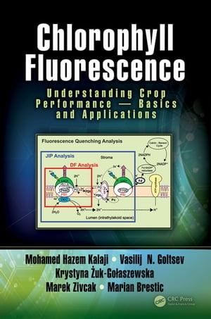 Chlorophyll Fluorescence Understanding Crop Performance  Basics and ApplicationsŻҽҡ[ Mohamed H. Kalaji ]