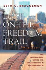 Lost on the Freedom Trail The National Park Service and Urban Renewal in Postwar Boston【電子書籍】[ Seth C. Bruggeman ]