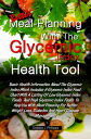 Better Meal-Planning With The Glycemic Index Health Tool Basic Health Information About The Glycemic Index Which Includes A Glycemic Index Food Chart With A Listing Of Low Glycemic Index Foods And High Glycemic Index Foods【電子書籍】