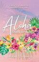 Aloha State of Mind Create Paradise Where You Are【電子書籍】 Leialoha Humpherys