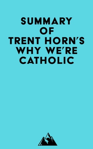 Summary of Trent Horn's Why We're CatholicŻҽҡ[ ? Everest Media ]