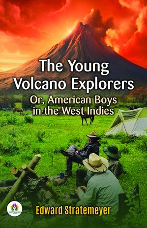 ŷKoboŻҽҥȥ㤨The Young Volcano Explorers: Or, American Boys In The West IndiesŻҽҡ[ Edward Stratemeyer ]פβǤʤ162ߤˤʤޤ