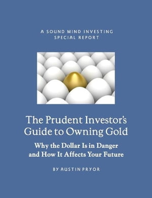 The Prudent Investor's Guide to Owning Gold