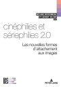 Cin philies et s riephilies 2.0 Les nouvelles formes d’attachement aux images【電子書籍】 Bertrand Legendre