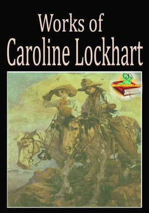 Works of Caroline Lockhart (5 Works) Western Romance NovelsŻҽҡ[ Caroline Lockhart ]