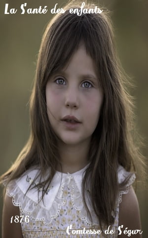 ŷKoboŻҽҥȥ㤨La Sant? des enfants ( Edition int?grale Żҽҡ[ Comtesse de Segur ]פβǤʤ80ߤˤʤޤ