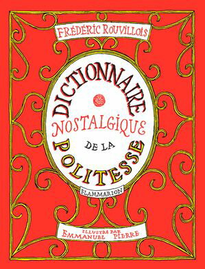Dictionnaire nostalgique de la politesse【電子書籍】[ Fr?d?ric Rouvillois ]