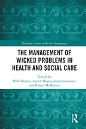 The Management of Wicked Problems in Health and Social Care【電子書籍】