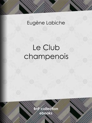 ŷKoboŻҽҥȥ㤨Le Club champenoisŻҽҡ[ Eug?ne Labiche ]פβǤʤ200ߤˤʤޤ