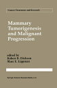 Mammary Tumorigenesis and Malignant Progression Advances in Cellular and Molecular Biology of Breast Cancer【電子書籍】