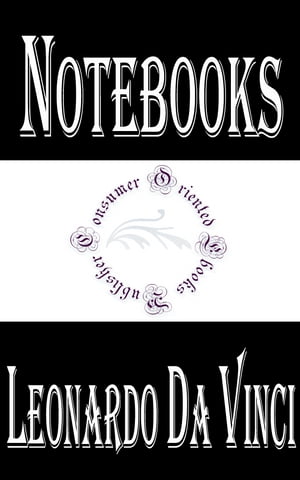 Notebooks of Leonardo Da Vinci ー Complete