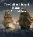 ŷKoboŻҽҥȥ㤨The Gulf and Inland Waters, Volume 3 of The Navy in the Civil WarŻҽҡ[ Alfred Thayer Mahan ]פβǤʤ132ߤˤʤޤ